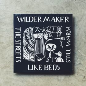 Wilder Maker - The Streets Like Beds Still Warm [LP]